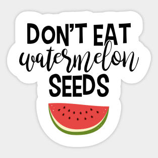 Don't Eat Watermelon Seeds Sticker